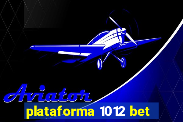 plataforma 1012 bet